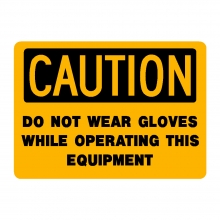 Caution Do Not Wear Gloves While Operating This Equipment